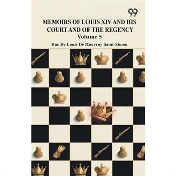 Memoirs Of Louis XIV And His Court And Of The Regency