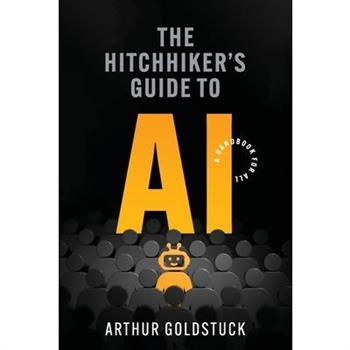 The Hitchhiker’s Guide to AI