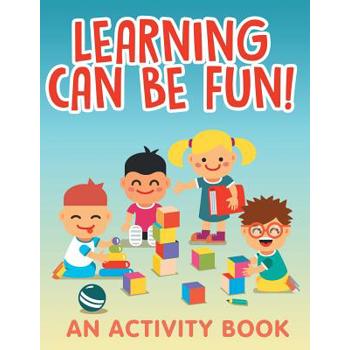 Learning Can Be Fun! (An Activity Book)