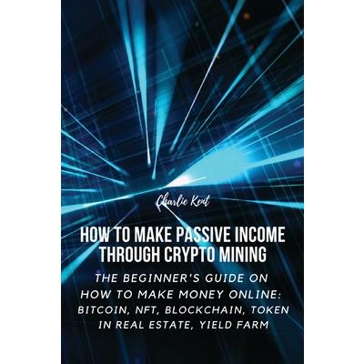 How to Make Passive Income through Crypto Mining