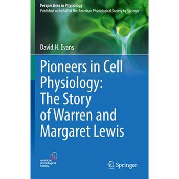 Pioneers in Cell Physiology: The Story of Warren and Margaret Lewis