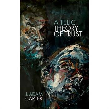 A Telic Theory of Trust