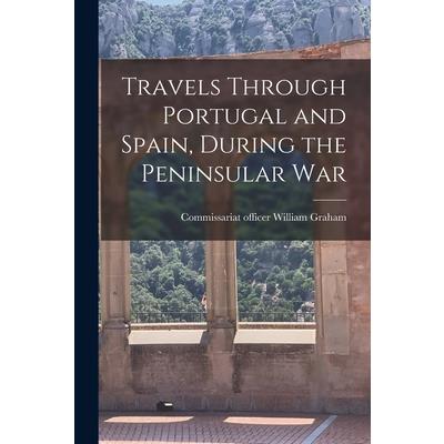 Travels Through Portugal and Spain, During the Peninsular War