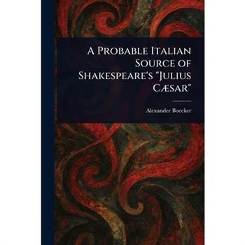 A Probable Italian Source of Shakespeare's "Julius C疆sar"