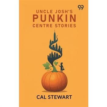 Uncle Josh's Punkin Centre Stories