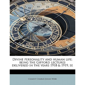Divine Personality and Human Life; Being the Gifford Lectures Delivered in the Years 1918 & 1919, Se