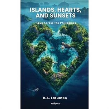 Islands, Hearts, and Sunsets Love Across The Philippines
