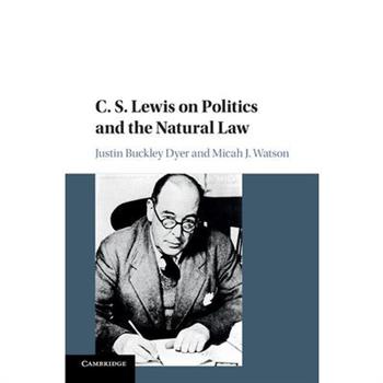 C. S. Lewis on Politics and the Natural Law