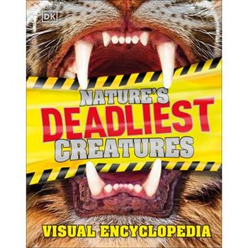 Nature’s Deadliest Creatures Visual Encyclopedia