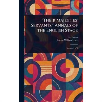 "Their Majesties' Servants." Annals of the English Stage