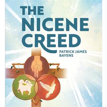 The Nicene Creed: Illustrated for Families