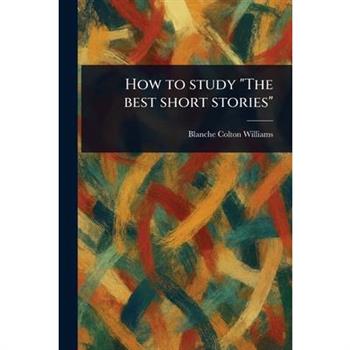 How to Study "The Best Short Stories"