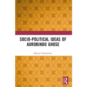 Socio-political Ideas of Aurobindo Ghose