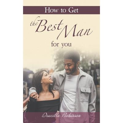 How to Get the Best Man for You