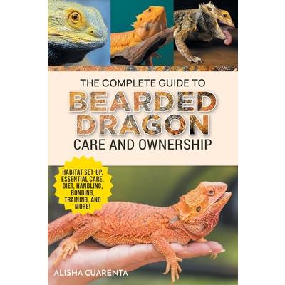 The Complete Guide to Bearded Dragon Care and Ownership