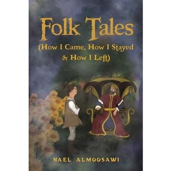 Folk Tales (How I Came, How I Stayed & How I Left)