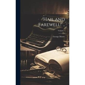 'Hail and Farewell!' ..; Volume 1