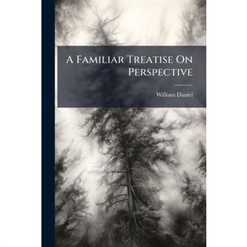 A Familiar Treatise On Perspective