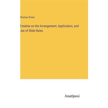 Treatise on the Arrangement, Application, and Use of Slide Rules