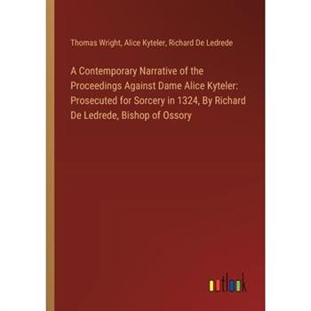 A Contemporary Narrative of the Proceedings Against Dame Alice Kyteler