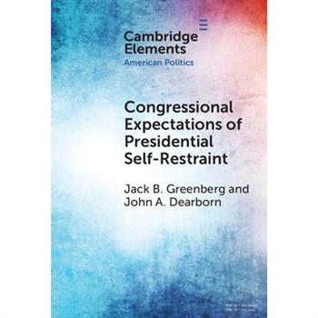 Congressional Expectations of Presidential Self-Restraint