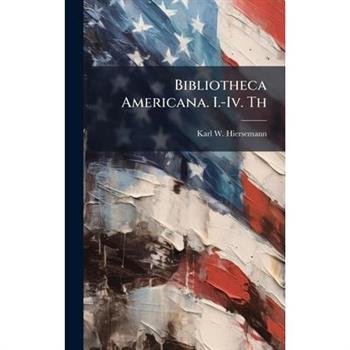 Bibliotheca Americana. I.-Iv. Th