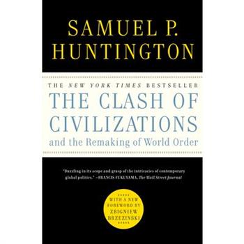 The Clash of Civilizations and the Remaking of World Order