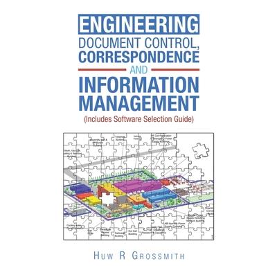 Engineering Document Control, Correspondence and Information Management (Includes Software Selection Guide) for All