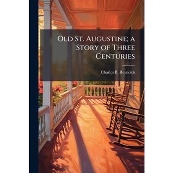 Old St. Augustine; a Story of Three Centuries