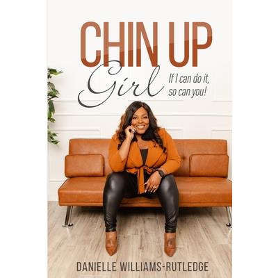 Chin Up, Girl. If I can do it, so can you!