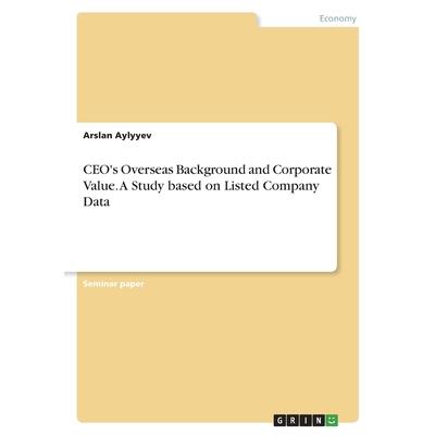 CEO’s Overseas Background and Corporate Value. A Study based on Listed Company Data
