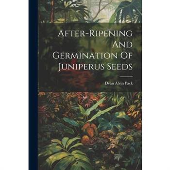 After-ripening And Germination Of Juniperus Seeds