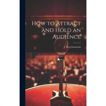 How to Attract and Hold an Audience