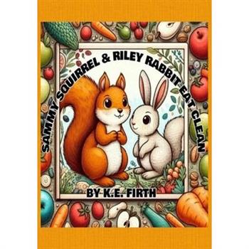 Sammy Squirrel & Riley Rabbit eat clean
