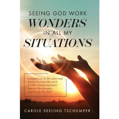 Seeing God Work Wonders In All My Situations