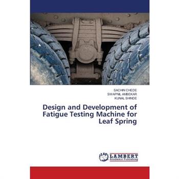 Design and Development of Fatigue Testing Machine for Leaf Spring