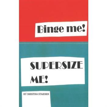 Binge Me! Supersize Me!