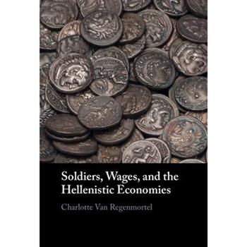 Soldiers, Wages, and the Hellenistic Economies