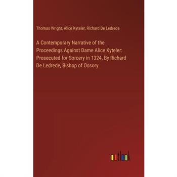 A Contemporary Narrative of the Proceedings Against Dame Alice Kyteler