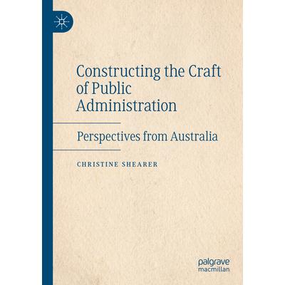 Constructing the Craft of Public Administration