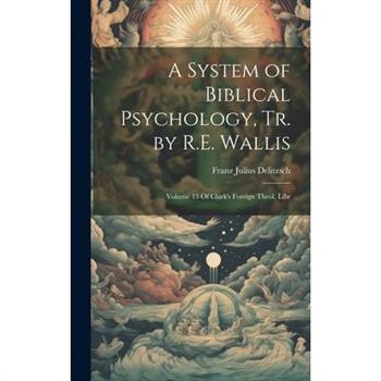 A System of Biblical Psychology, Tr. by R.E. Wallis