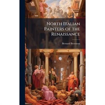 North Italian Painters of the Renaissance