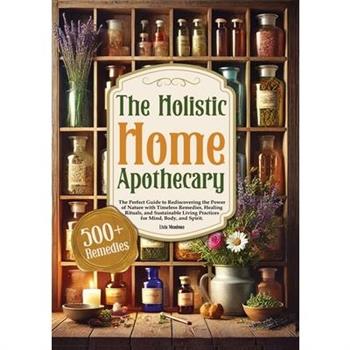 The Holistic Home Apothecary