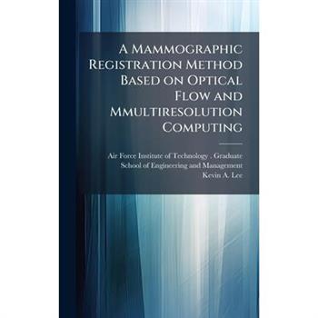 A Mammographic Registration Method Based on Optical Flow and Mmultiresolution Computing