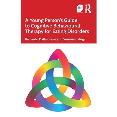 A Young Person's Guide to Cognitive Behavioural Therapy for Eating Disorders