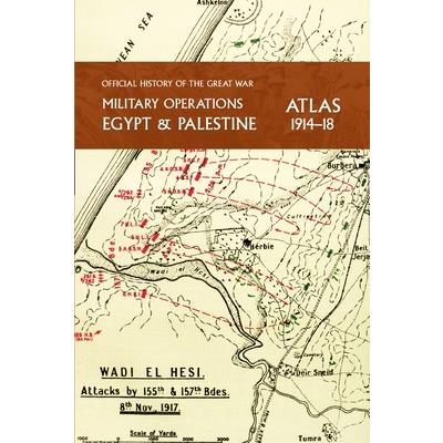 Military Operations Egypt & Palestine 1914-18 Atlas Military Operations Egypt & Palestine 1914-18 Atlas