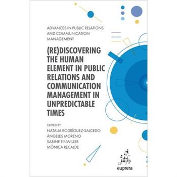 (Re)Discovering the Human Element in Public Relations and Communication Management in Unpredictable Times