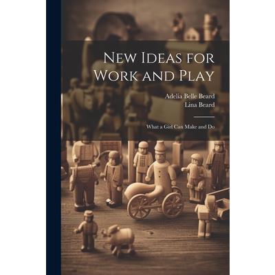 New Ideas for Work and Play New Ideas for Work and Play