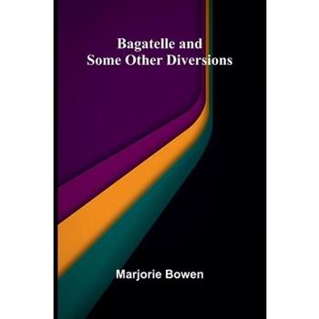 Bagatelle And Some Other Diversions