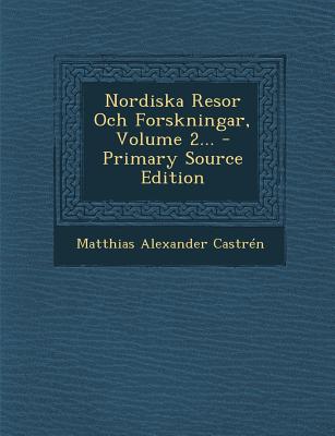 Nordiska Resor Och Forskningar, Volume 2... - Primary Source Edition
